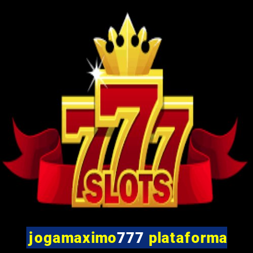 jogamaximo777 plataforma